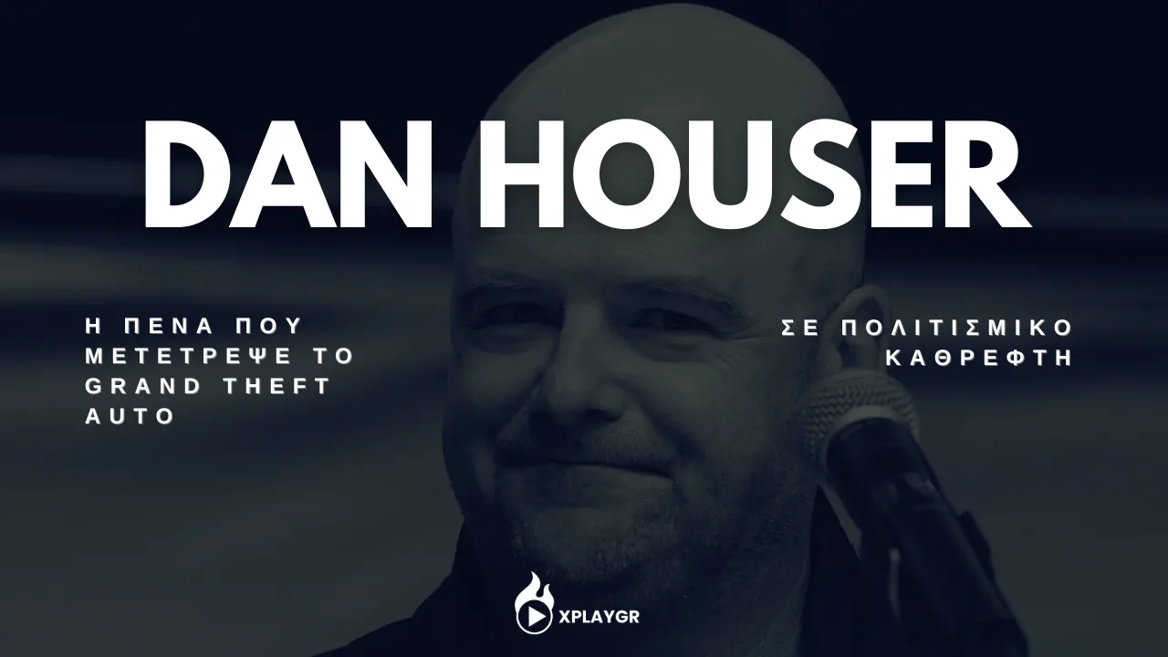 Dan Houser - Η πένα που μετέτρεψε το Grand Theft Auto σε πολιτισμικό καθρέφτη