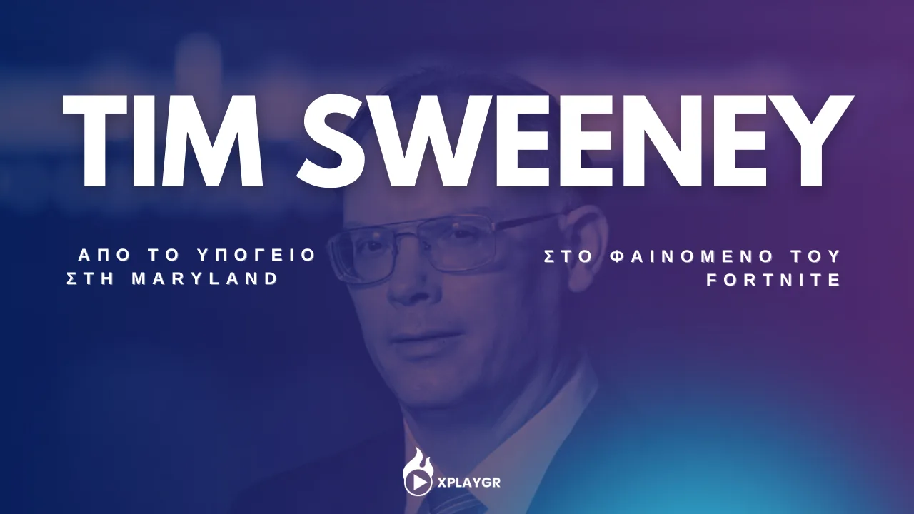 Tim Sweeney - Από το υπόγειο στη Maryland στο φαινόμενο του Fortnite